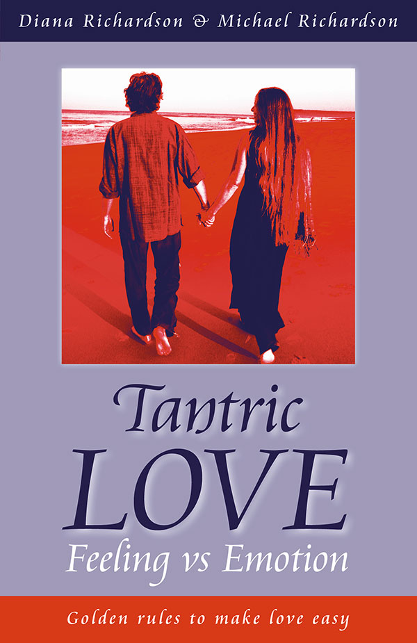 Tantric Love: Feeling versus Emotion, Diana Richardson